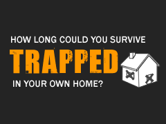 How long could you survive trapped in your own home?